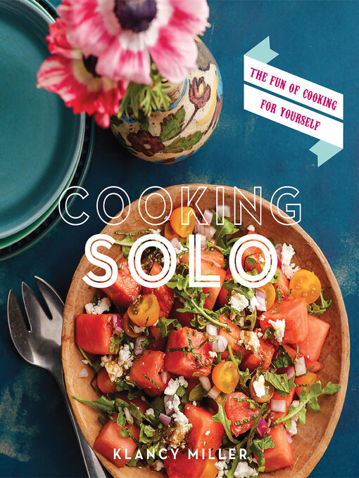 Title details for Cooking Solo by Klancy Miller - Available